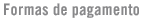 Formas de pagamento
